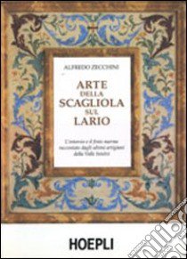 Arte della scagliola sul Lario. Ediz. illustrata libro di Zecchini Alfredo