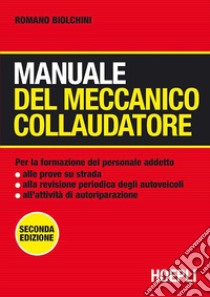 Manuale del meccanico collaudatore libro di Biolchini Romano