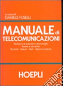 Manuale di telecomunicazioni. Per le Scuole superiori libro di Fuselli D. (cur.)