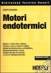 Motori endotermici libro di Giacosa Dante; Garro A. (cur.)