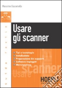 Usare gli scanner libro di Giacomello Massimo