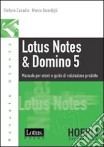 Lotus Notes & Domino 5 libro di Casadio Stefano - Guardigli Marco