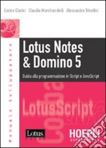 Lotus Notes e Domino 5 libro di Clerici Enrico - Marchiondelli Claudio - Trionfini Alessandro