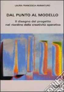 Dal punto al modello libro di Ammaturo Laura F.