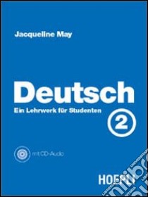 Deutsch. Vol. 2: Ein Lehrwerk fur Studenten libro di May Jacqueline