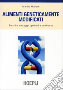 Alimenti geneticamente modificati libro di Mariani Marina