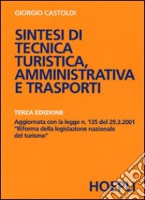 Sintesi di tecnica turistica, amministrativa e trasporti libro di Castoldi Giorgio