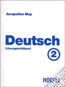 Deutsch. Vol. 2: Losungsschlussel libro di May Jacqueline