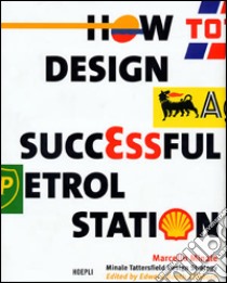 How to design a successful petrol station libro di Minale Marcello