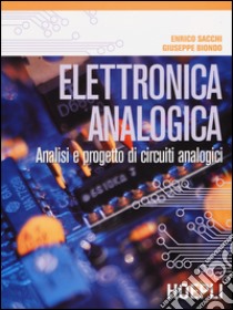 Elettronica analogica. Analisi e progetto di circuiti analogici libro di Sacchi Enrico; Biondo Giuseppe