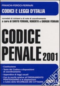 Codice penale 2001. Con le disposizioni di coordinamento libro di Ferrari S. - Feroci Virgilio - Ferrari Luigi