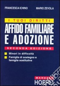 I tuoi diritti. Affido familiare e adozione libro di Pellizzi Ichino Francesca - Zevola Mario