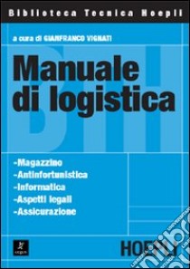 Manuale di logistica libro di Vignati G. (cur.)