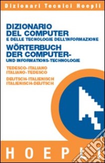 Dizionario del computer e delle tecnologie dell'informazione tedesco-italiano, italiano-tedesco libro di Edigeo (cur.)