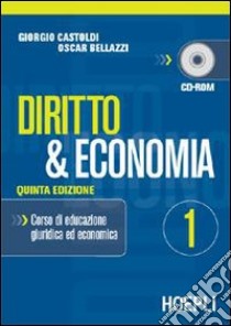 Diritto e economia. Per gli Ist. Tecnici e per gli Ist. Professionali. Vol. 1 libro di Castoldi Giorgio, Bellazzi Oscar