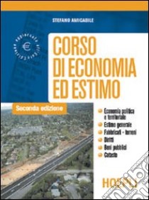 Corso di economia ed estimo. Per le Scuole superiori libro di Amicabile Stefano