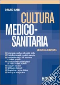 Cultura medico-sanitaria. Per gli Ist. Professionali libro di Anni Orazio