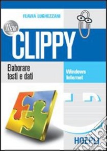 New Clippy. Windows-Internet. Per gli Ist. Professionali per i servizi commerciali libro di Lughezzani Flavia