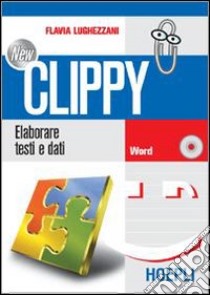 New Clippy. Word. Per gli Ist. Professionali per i servizi commerciali libro di Lughezzani Flavia