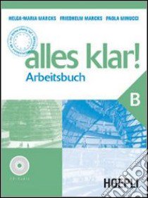 Alles Klar! Arbeitsbuch. Per le Scuole superiori. Vol. 2 libro di Marcks Helga-Maria, Marcks Friedhelm, Minucci Paola