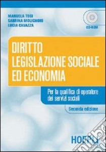 Diritto, legislazione sociale ed economia. Per le Scuole superiori. Con CD-ROM libro di Tosi Manuela, Molignoni Sabrina, Cavazza Lucia