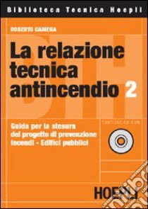 La relazione tecnica antincendio 2. Con CD-ROM libro di Camera Roberto