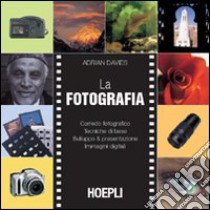 La fotografia. Corredo fotografico. Tecniche di base. Sviluppo & presesentazione. Immagini digitali libro di Davies Adrian