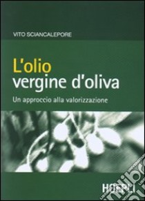 L'olio vergine d'oliva libro di Sciancalepore Vito