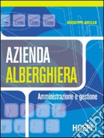 Azienda alberghiera. Amministrazione e gestione libro di Aiello Giuseppe