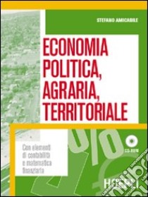 Economia politica, agraria e territoriale. Per le Scuole superiori libro di Amicabile Stefano