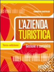 L'azienda turistica. Per le Scuole superiori libro di Castoldi Giorgio