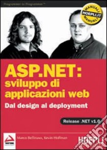 ASP.NET: sviluppo di applicazioni web. Dal design al deployment libro di Bellinaso Marco - Hoffman Kevin