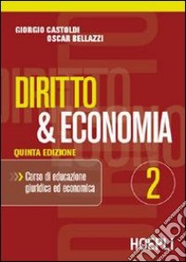 Diritto e economia. Per le Scuole superiori. Vol. 2 libro di Castoldi Giorgio, Bellazzi Oscar