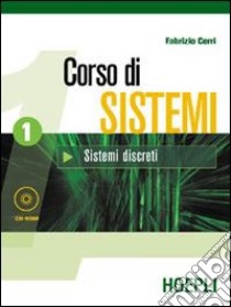 Corso di sistemi. Per le Scuole superiori. Con CD-ROM. Vol. 1: Sistemi discreti libro di Cerri Fabrizio