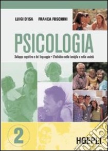 Psicologia. Vol. 2 libro di D'Isa Luigi, Foschini Franca
