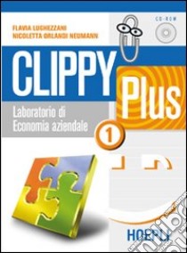Clippy Plus. Laboratorio di economia aziendale. Per le Scuole superiori libro di Lughezzani Flavia, Orlandi Neumann Nicoletta