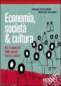 Economia, società & cultura. Per le Scuole superiori libro di Patacchini Lorena, Salzano Rosalba