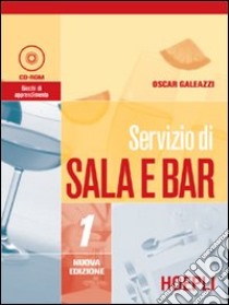 Servizio di sala e bar. Per le Scuole. Vol. 1 libro di Galeazzi Oscar