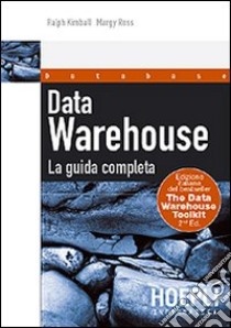 Data Warehouse. La guida completa libro di Kimball Ralph