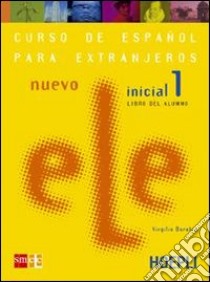 Nuevo ele. Curso de espanol para extranjeros. Inicial 1. Libro del alumno libro di Borobio Virgilio