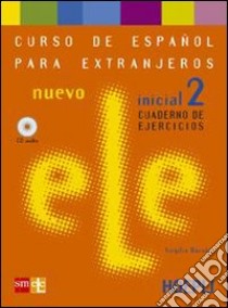 Nuevo ele. Curso de espanol para extranjeros. Inicial 2. Cuaderno de ejercicios. Cin CD Audio libro di Borobio Virgilio