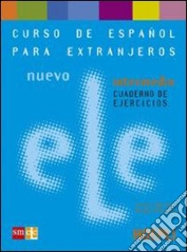 Nuevo ele. Curso de espanol para extranjeros. Intermedio. Cuaderno de ejercicios libro di Borobio Virgilio, Palencia Ramón