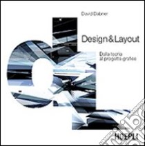 Design & Layout. Dalla teoria al progetto grafico libro di Dabner David