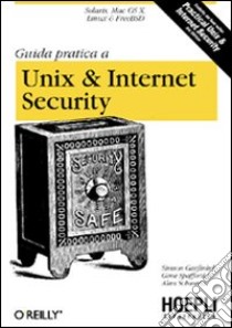 Guida pratica a Unix & Internet Security. Solaris, Mac OS X, Linux & FreeBSD libro di Garfinkel Simson - Spafford Gene - Schwartz Alan