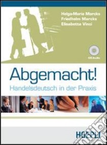 Abgemacht! libro di Marcks Helga-Maria, Marcks Friedhelm, Vinci Elisabetta