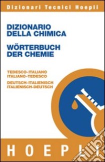 Dizionario della chimica-Wörterbuch der chemie. Tedesco-italiano, italiano-tedesco libro di Edigeo (cur.)