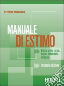 Manuale di estimo. Estimo civile; rurale; legale; ambientale; catastale libro di Amicabile Stefano