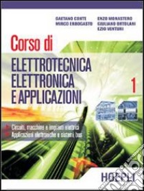 Corso di elettrotecnica; elettronica e applicazioni. Vol. 1 libro