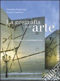 La geografia dell'arte. Vol. 3 libro di Frapiccini Nicoletta; Giustozzi Nunzio