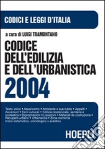 Codice dell'edilizia e dell'urbanistica 2004 libro